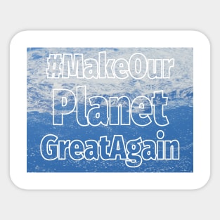 Make our planet great again 2 Sticker